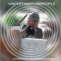 Uncertainty Principle : Acoustical Weapons Division
